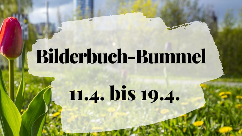 Text auf Foto mit Tulpe: Bilderbuch-Bummel 11. bis 19. April 2022